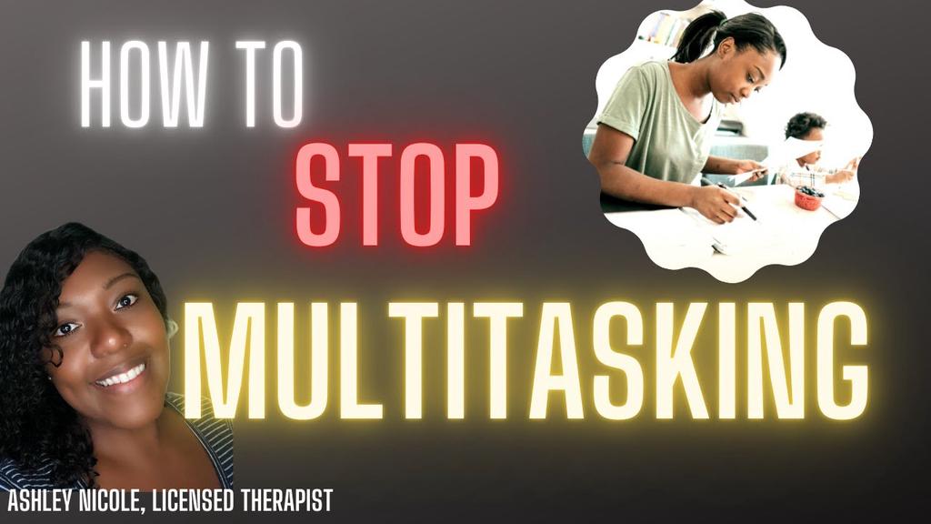 'Video thumbnail for HOW to STOP MULTITASKING'